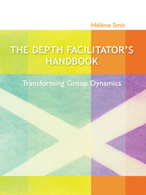 cover image of The Depth Facilitator's Handbook: Transforming Group Dynamics